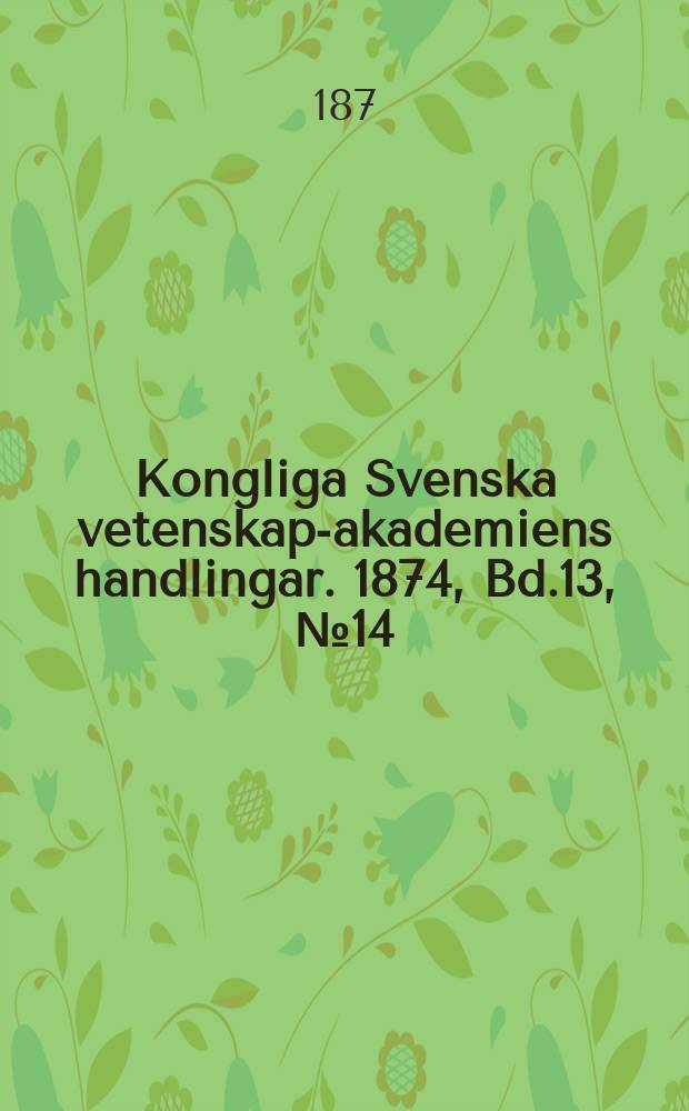 Kongliga Svenska vetenskaps- akademiens handlingar. 1874, Bd.13, №14