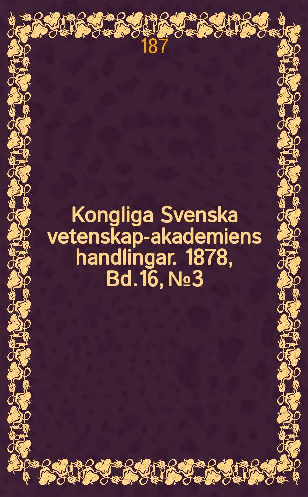 Kongliga Svenska vetenskaps- akademiens handlingar. 1878, Bd.16, №3