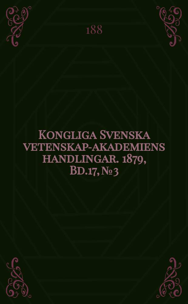 Kongliga Svenska vetenskaps- akademiens handlingar. 1879, Bd.17, №3