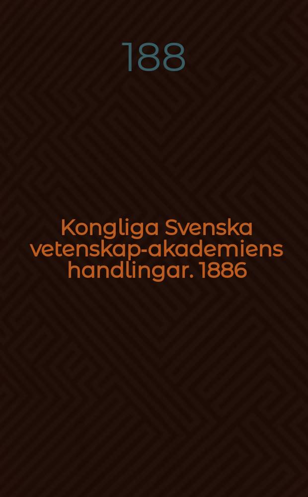Kongliga Svenska vetenskaps- akademiens handlingar. 1886/1887, Bd.22 H.1, №1