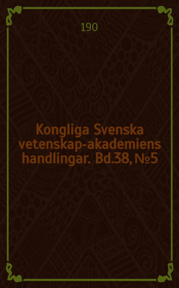 Kongliga Svenska vetenskaps- akademiens handlingar. Bd.38, №5