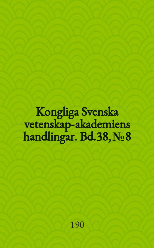Kongliga Svenska vetenskaps- akademiens handlingar. Bd.38, №8