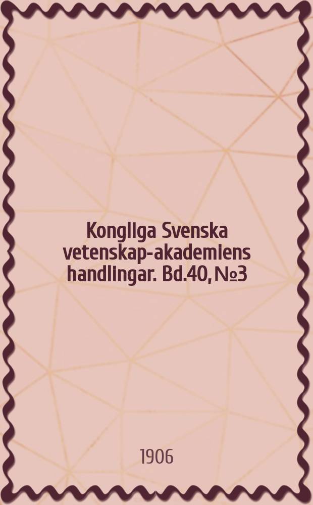 Kongliga Svenska vetenskaps- akademiens handlingar. Bd.40, №3