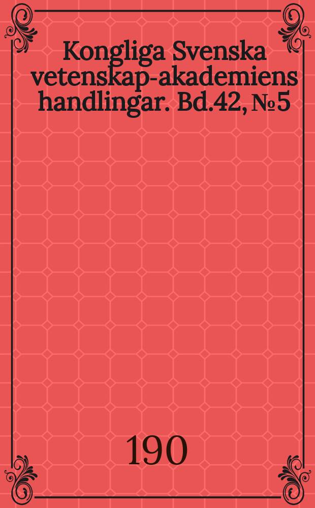 Kongliga Svenska vetenskaps- akademiens handlingar. Bd.42, №5