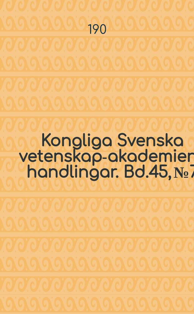 Kongliga Svenska vetenskaps- akademiens handlingar. Bd.45, №7