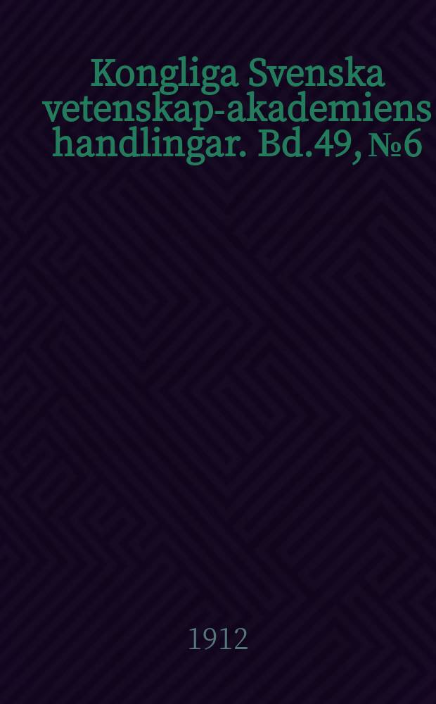 Kongliga Svenska vetenskaps- akademiens handlingar. Bd.49, №6