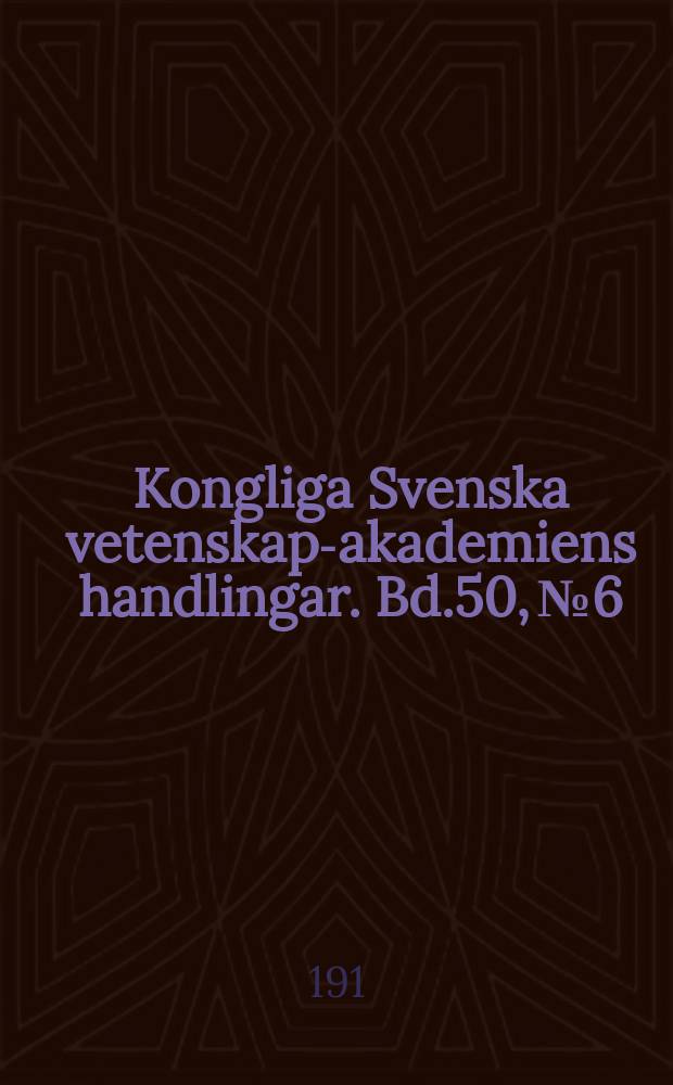 Kongliga Svenska vetenskaps- akademiens handlingar. Bd.50, №6