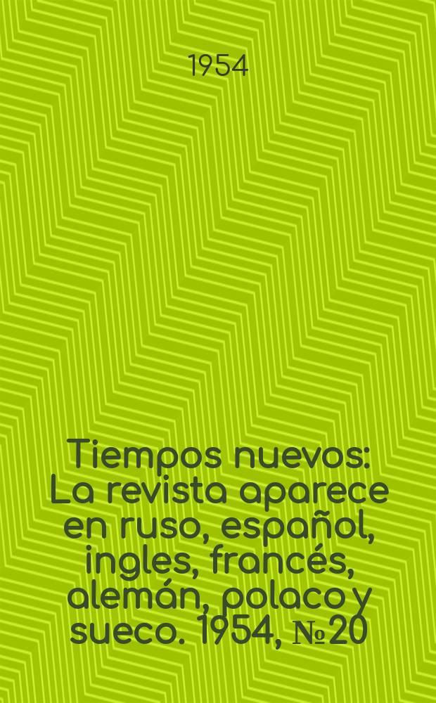 Tiempos nuevos : La revista aparece en ruso, español, ingles, francés, alemán, polaco y sueco. 1954, №20