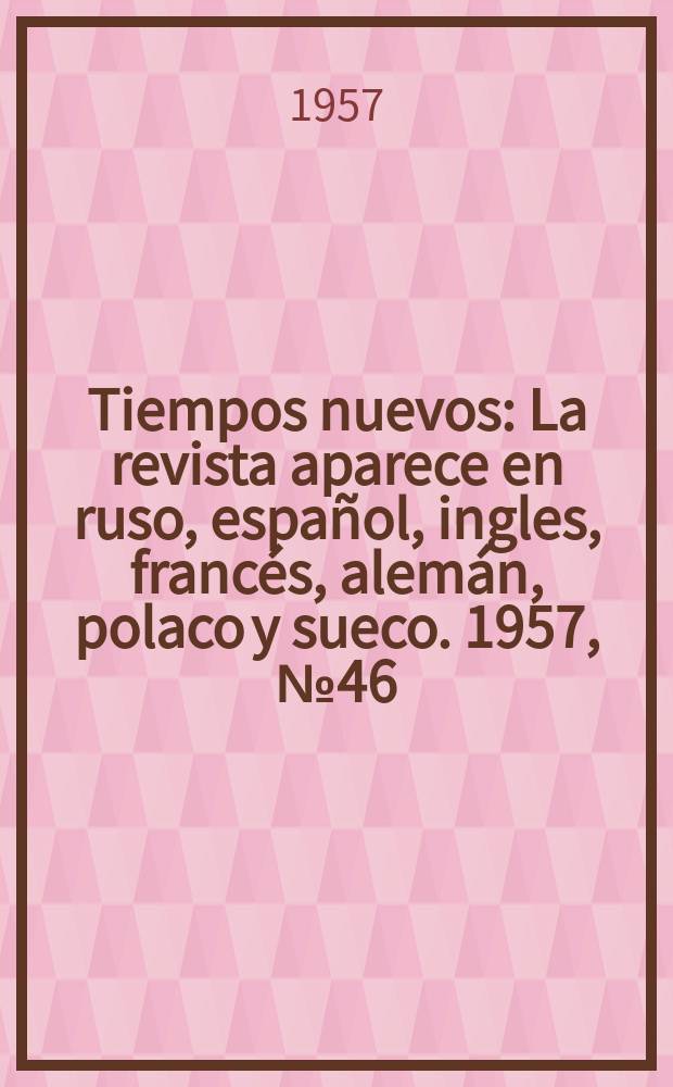 Tiempos nuevos : La revista aparece en ruso, español, ingles, francés, alemán, polaco y sueco. 1957, №46