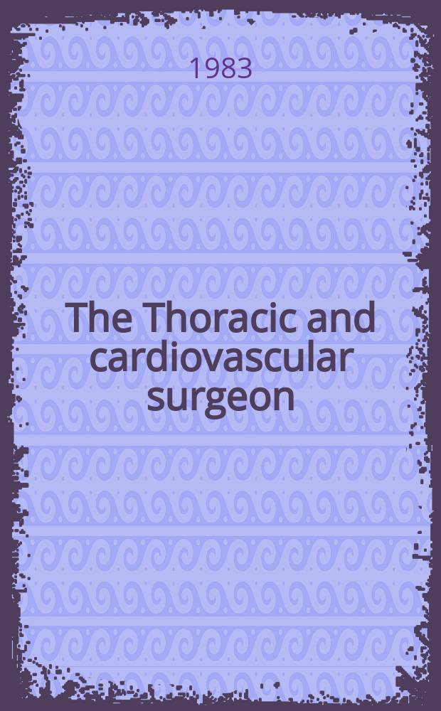 The Thoracic and cardiovascular surgeon : Offic. organ of the German soc. for thoracic a. cardiovascular surgery. Vol.31, №5