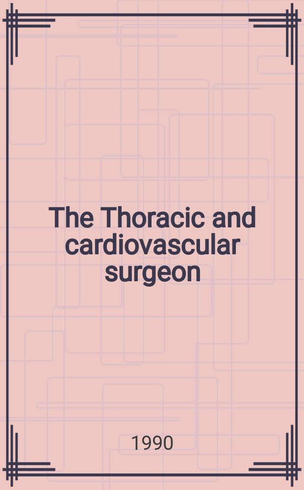 The Thoracic and cardiovascular surgeon : Offic. organ of the German soc. for thoracic a. cardiovascular surgery. Vol.38, №3