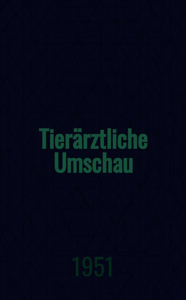 Tierärztliche Umschau : Zeitschrift für alle Gebiete Veterinärmedizin