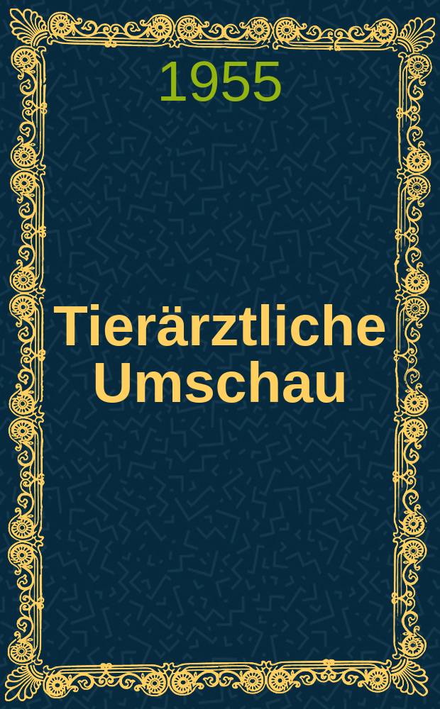 Tierärztliche Umschau : Zeitschrift für alle Gebiete Veterinärmedizin. Jg.10 1955, №3