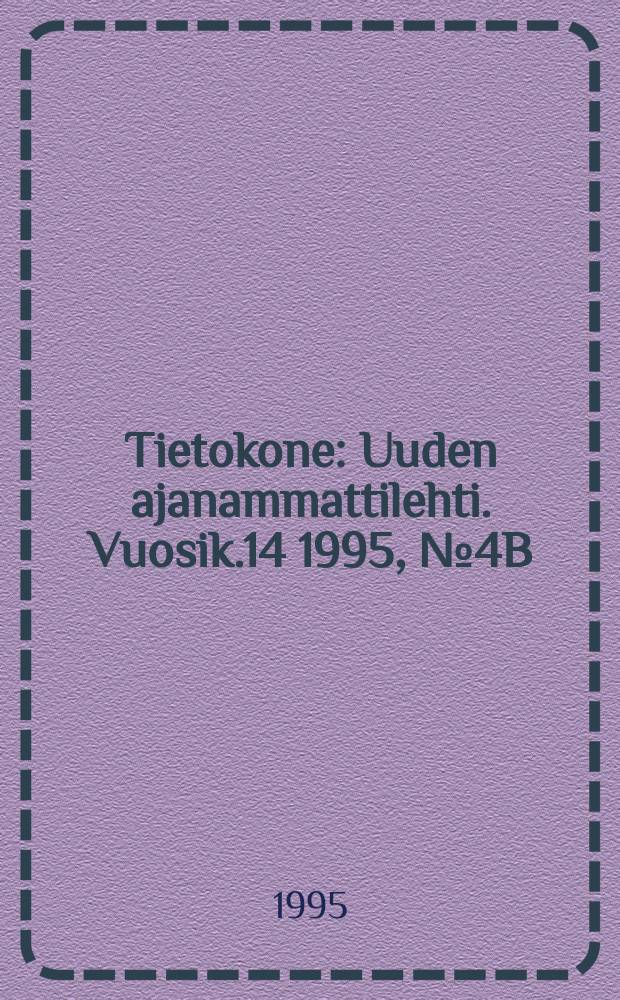 Tietokone : Uuden ajanammattilehti. Vuosik.14 1995, №4B : (Tieto & verkot)