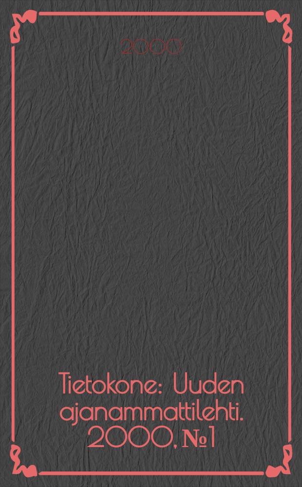 Tietokone : Uuden ajanammattilehti. 2000, №1
