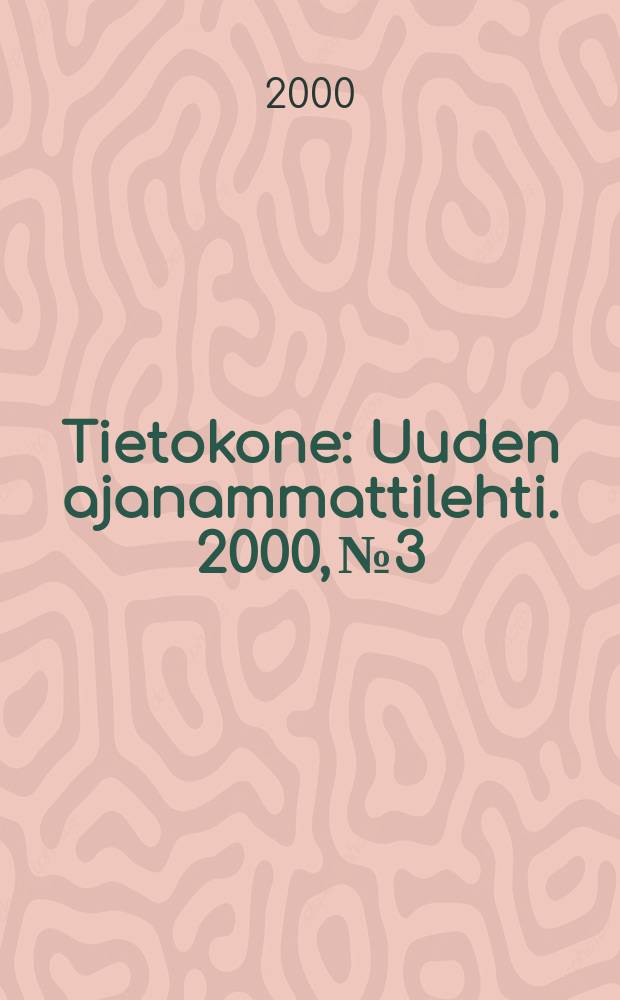 Tietokone : Uuden ajanammattilehti. 2000, №3