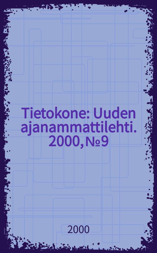 Tietokone : Uuden ajanammattilehti. 2000, №9