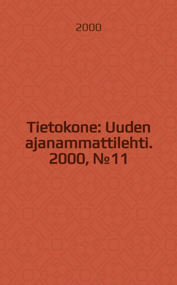 Tietokone : Uuden ajanammattilehti. 2000, №11