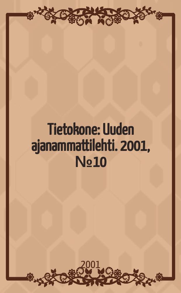 Tietokone : Uuden ajanammattilehti. 2001, №10