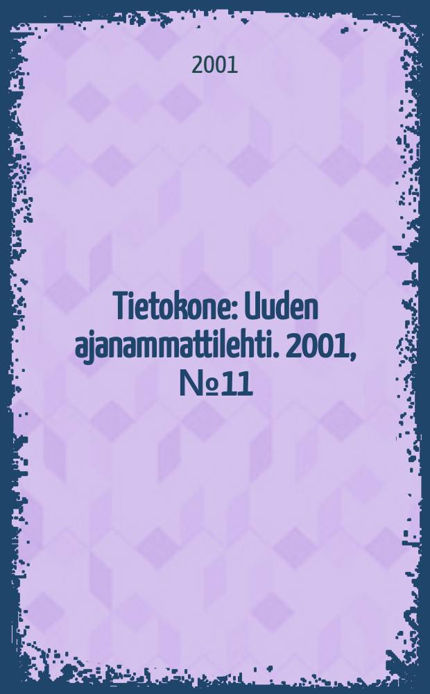 Tietokone : Uuden ajanammattilehti. 2001, №11