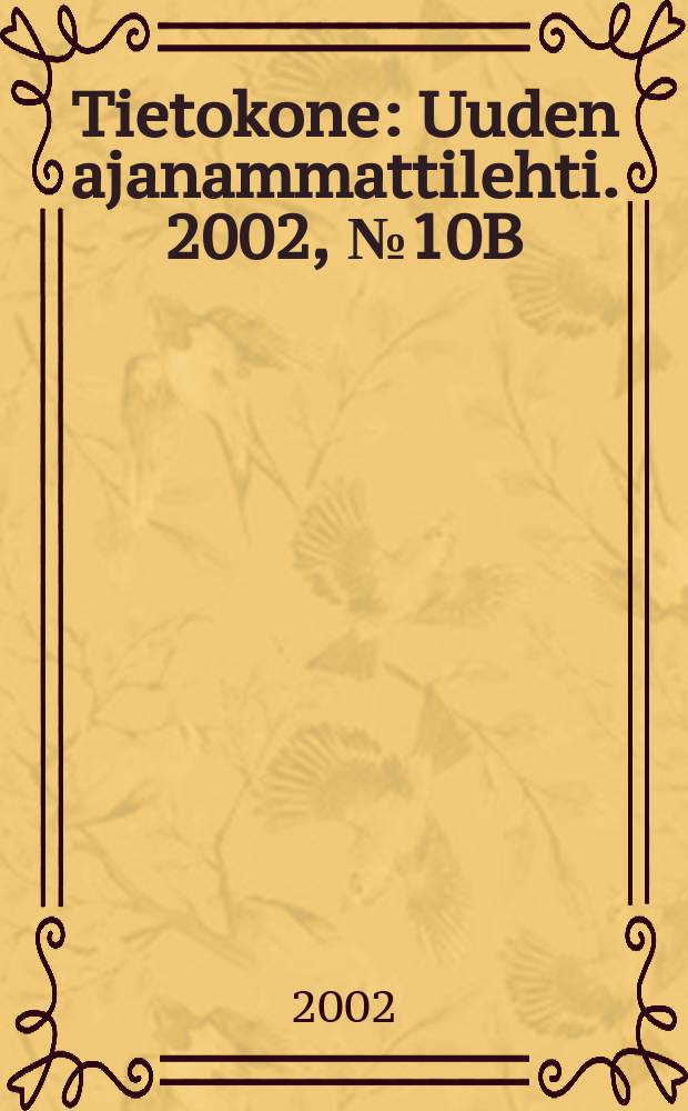 Tietokone : Uuden ajanammattilehti. 2002, №10B