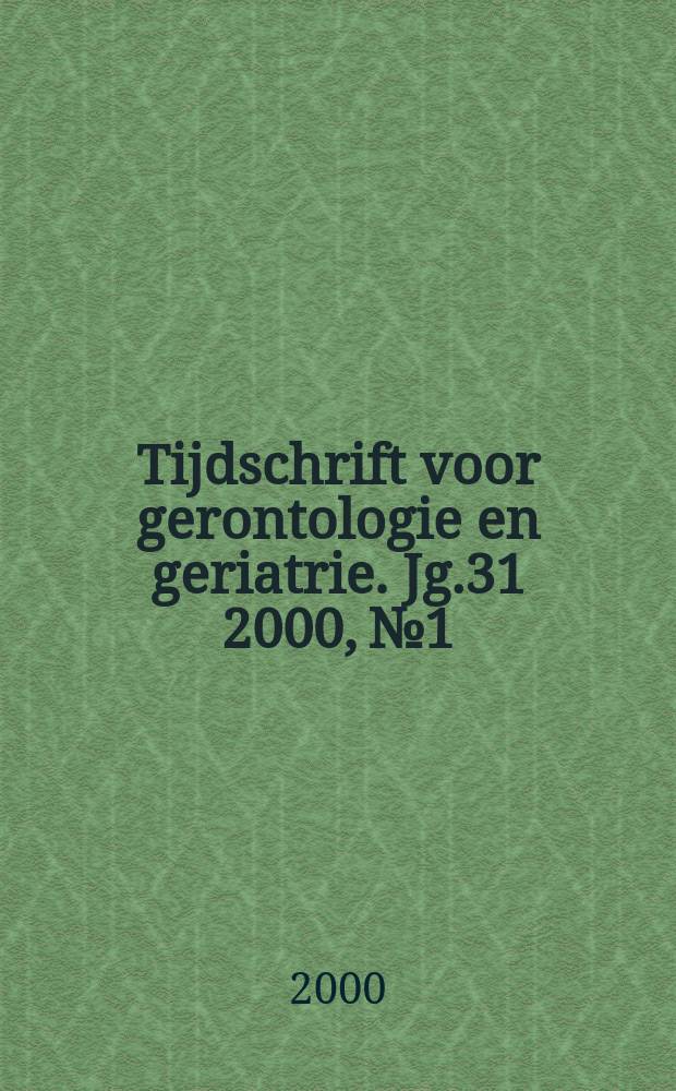 Tijdschrift voor gerontologie en geriatrie. Jg.31 2000, №1