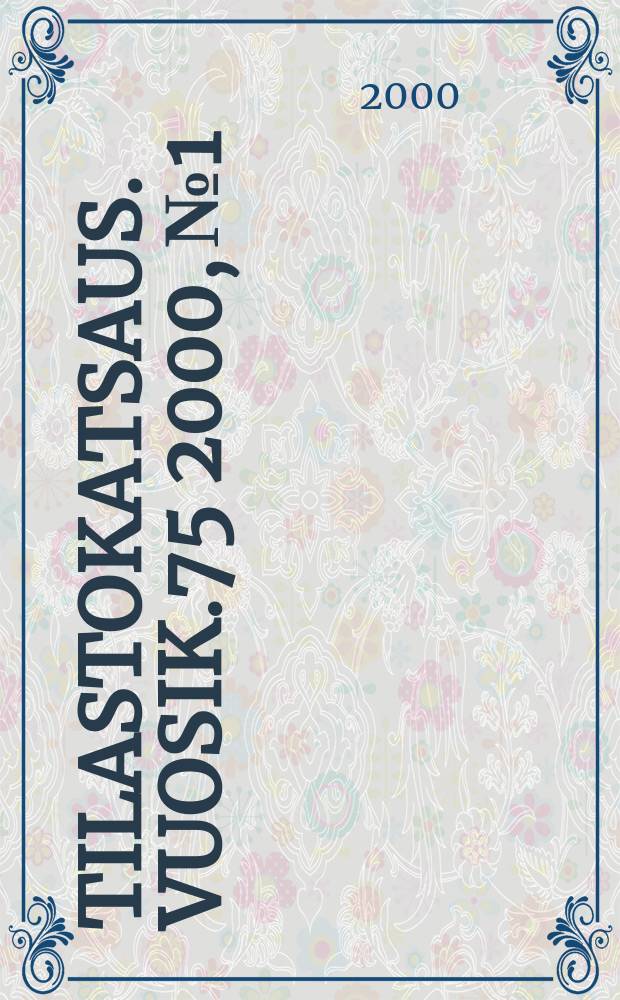 Tilastokatsaus. Vuosik.75 2000, №1
