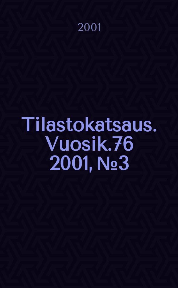 Tilastokatsaus. Vuosik.76 2001, №3/4