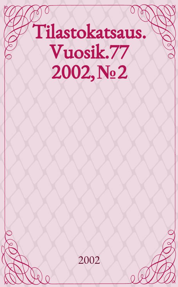 Tilastokatsaus. Vuosik.77 2002, №2