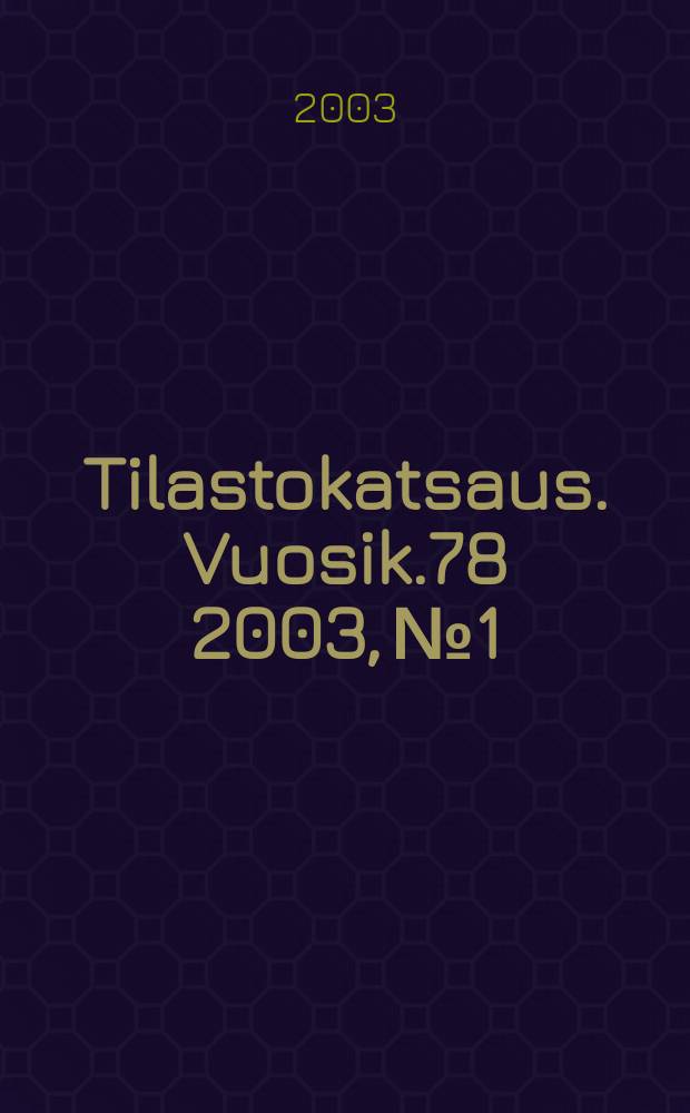 Tilastokatsaus. Vuosik.78 2003, №1