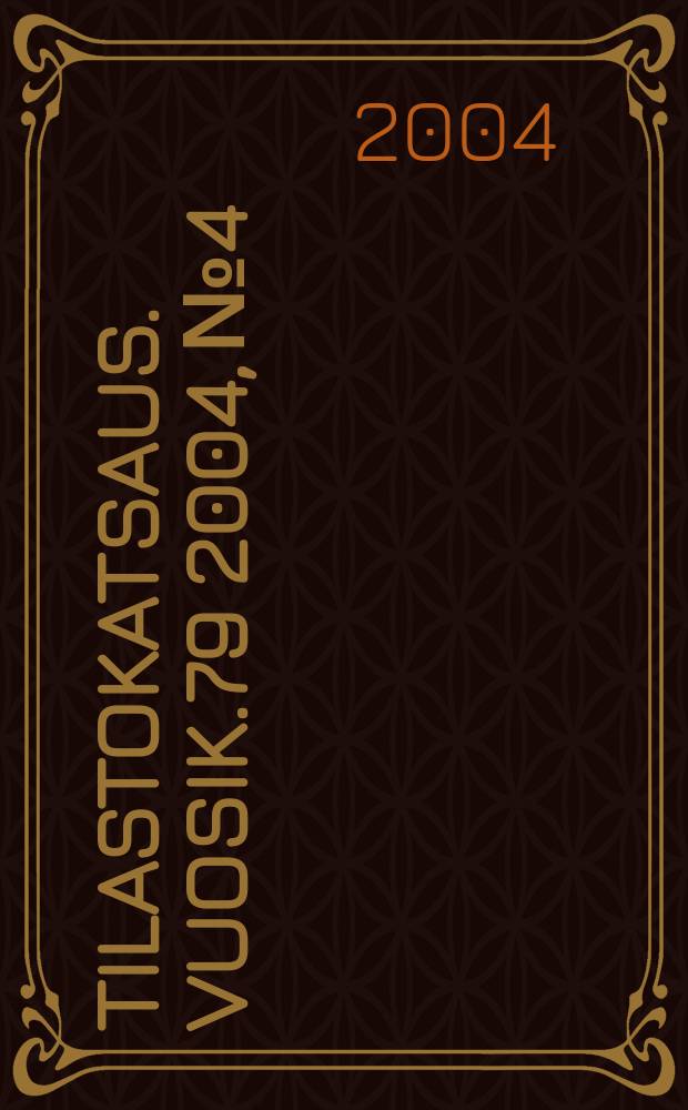 Tilastokatsaus. Vuosik.79 2004, №4