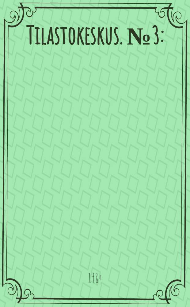 Tilastokeskus. №3 : (Vägvisare i statistiken 1982)