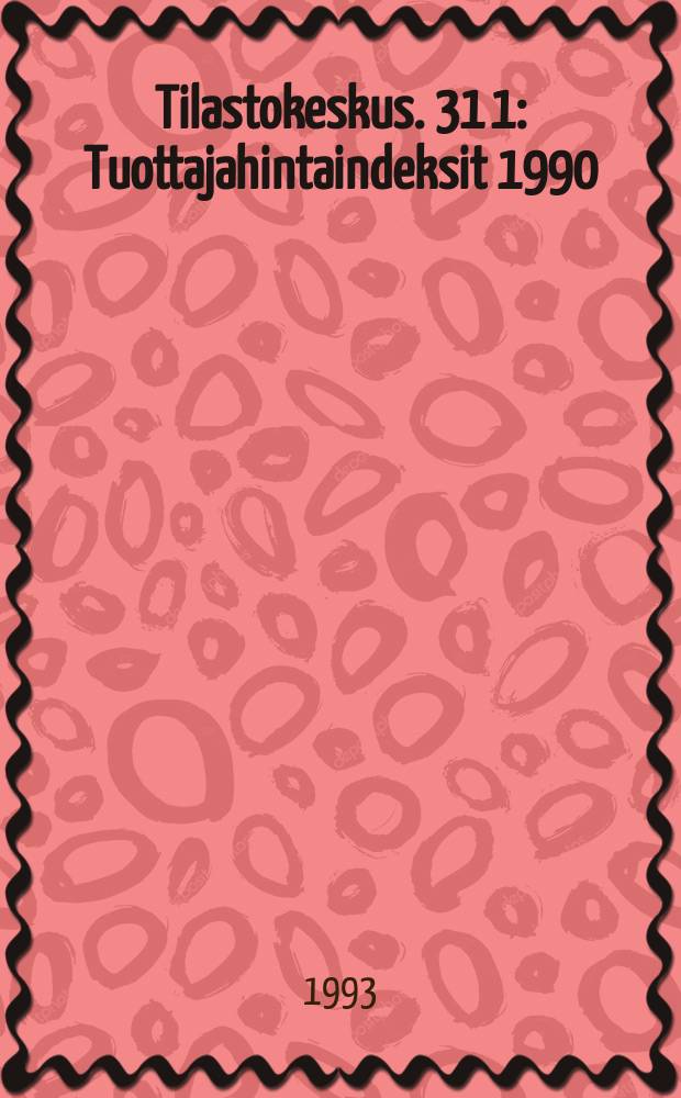 Tilastokeskus. 31[1] : Tuottajahintaindeksit 1990=100