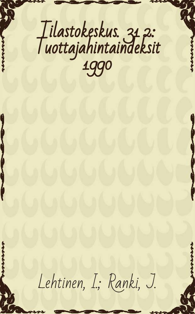 Tilastokeskus. 31[2] : Tuottajahintaindeksit 1990=100