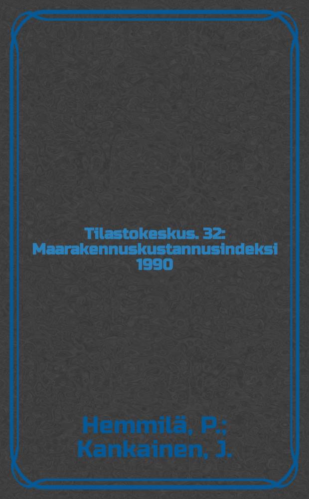 Tilastokeskus. 32 : Maarakennuskustannusindeksi 1990=100