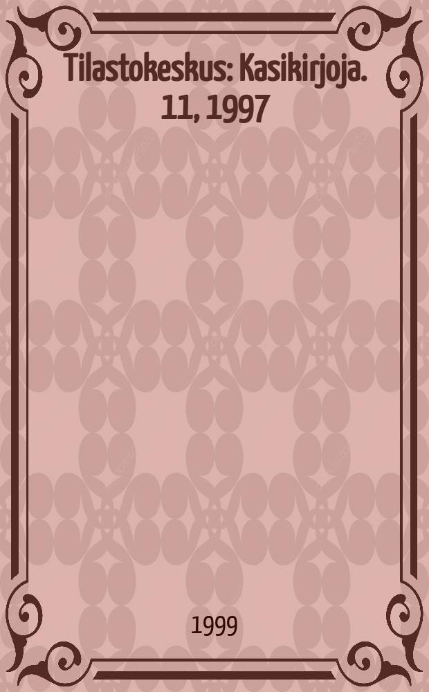 Tilastokeskus : Kasikirjoja. 11, 1997