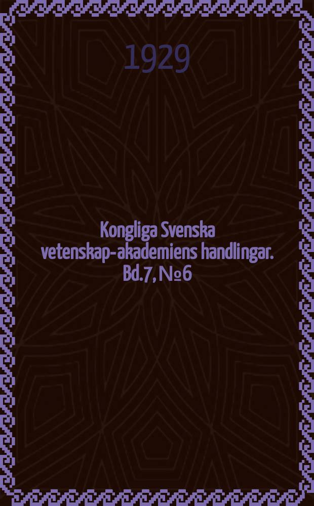 Kongliga Svenska vetenskaps- akademiens handlingar. Bd.7, №6