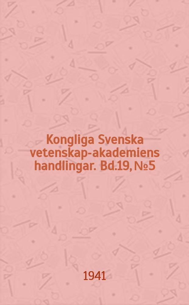 Kongliga Svenska vetenskaps- akademiens handlingar. Bd.19, №5