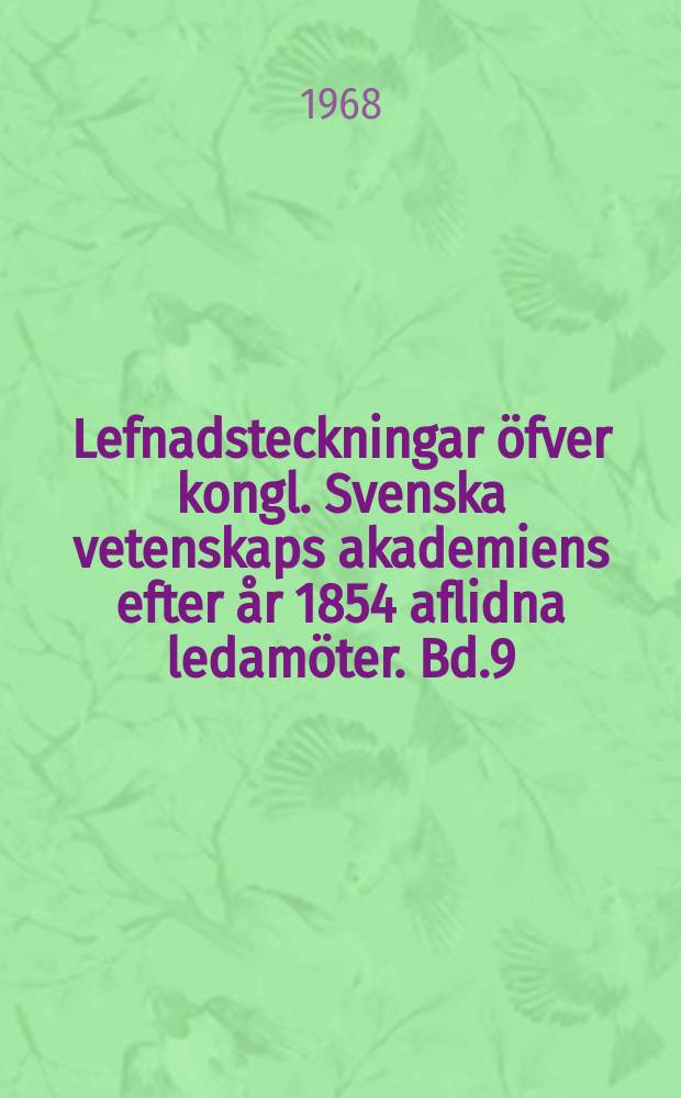 Lefnadsteckningar öfver kongl. Svenska vetenskaps akademiens efter år 1854 aflidna ledamöter. Bd.9 : 1955/1967
