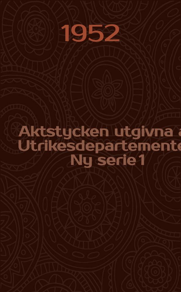 Aktstycken utgivna av Utrikesdepartementet. Ny serie 1:C, Utrikesfrågor ...
