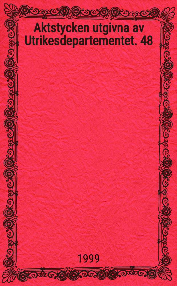 Aktstycken utgivna av Utrikesdepartementet. 48 : 1998