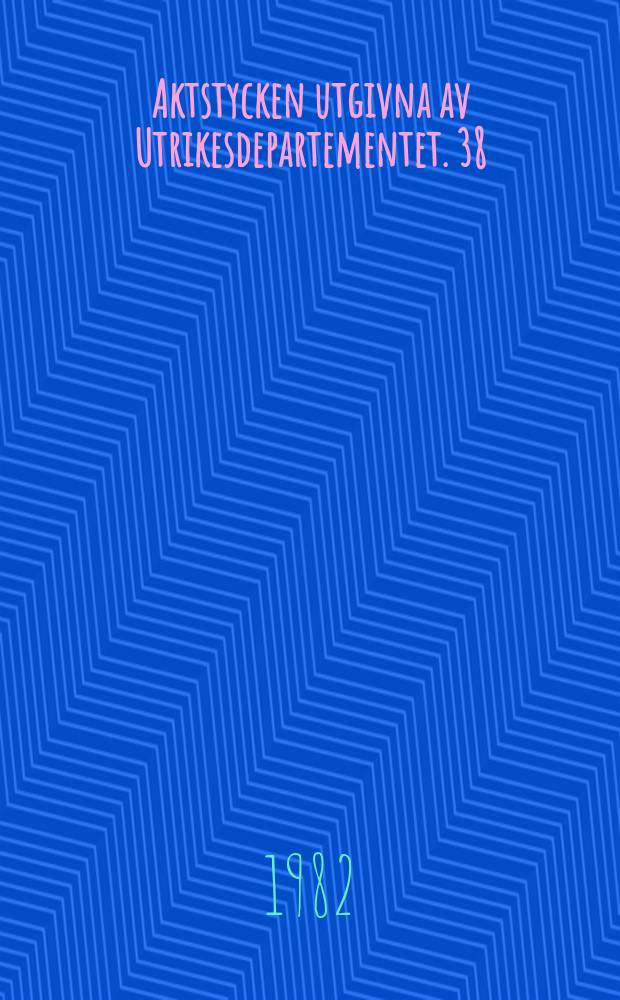 Aktstycken utgivna av Utrikesdepartementet. 38 : Förenta Nationernas konferens om de minst utvecklade länderna 1 - 14 september 1981