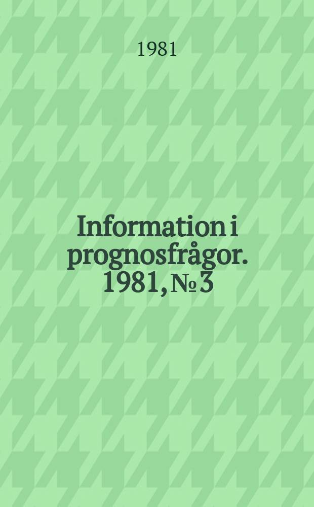 Information i prognosfrågor. 1981, №3 : (Social skitning i grund skola, gymnasieskola och högskola )