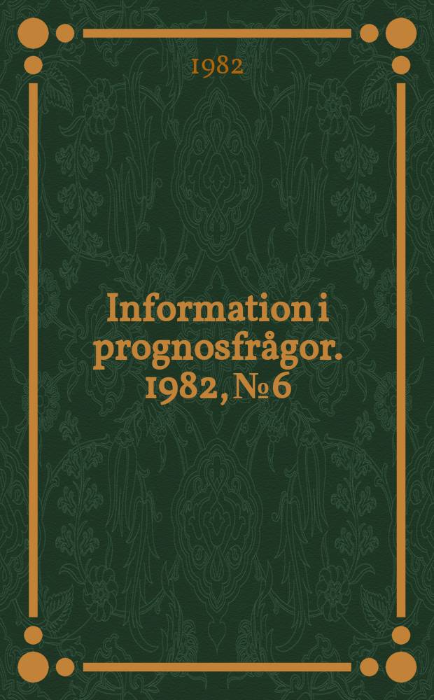 Information i prognosfrågor. 1982, №6 : (Lärare for livet?)