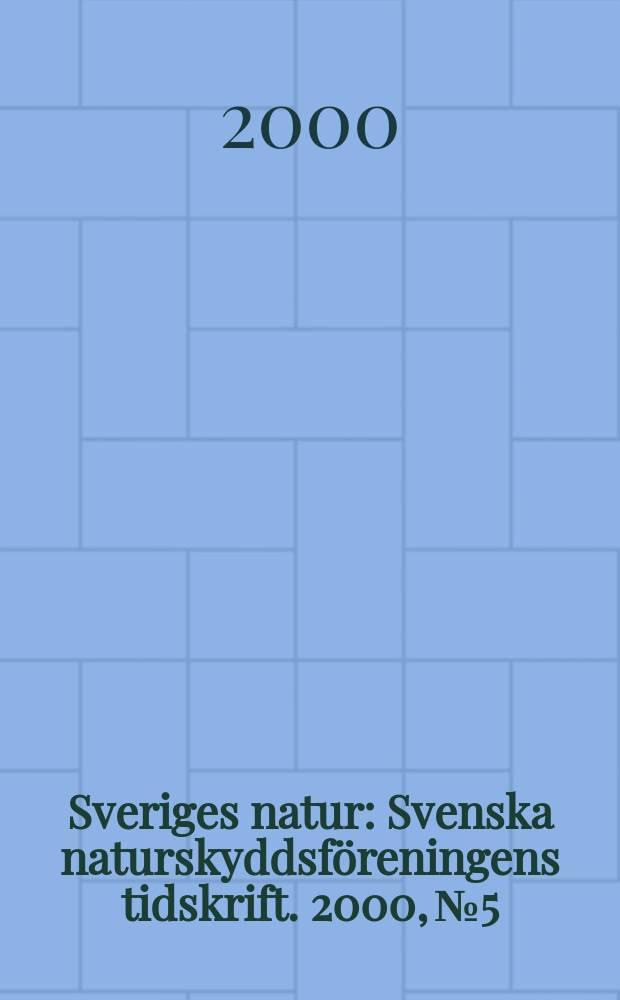 Sveriges natur : Svenska naturskyddsföreningens tidskrift. 2000, №5