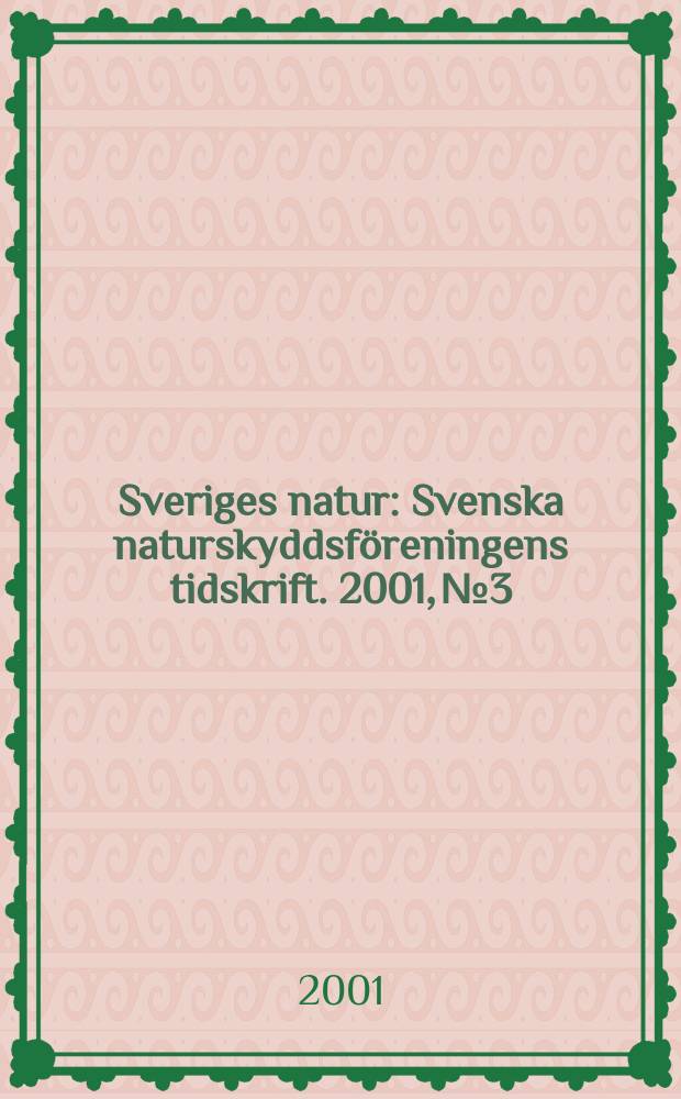 Sveriges natur : Svenska naturskyddsföreningens tidskrift. 2001, №3