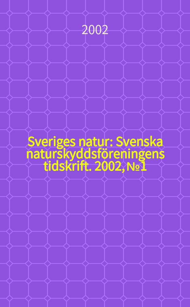 Sveriges natur : Svenska naturskyddsföreningens tidskrift. 2002, №1