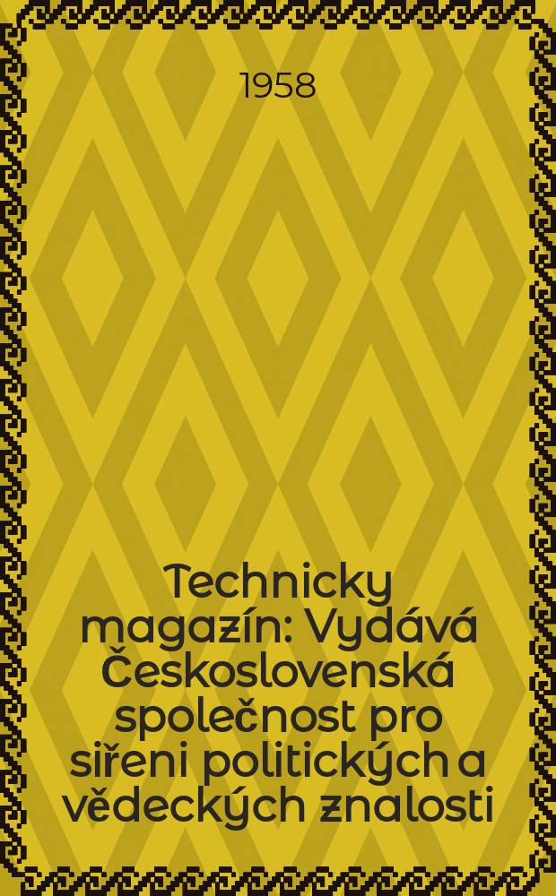 Technicky magazín : Vydává Československá společnost pro siřeni politických a vědeckých znalosti