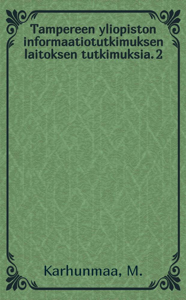 Tampereen yliopiston informaatiotutkimuksen laitoksen tutkimuksia. 2 : Kirjastonhoitajien ja informaatikkojen
