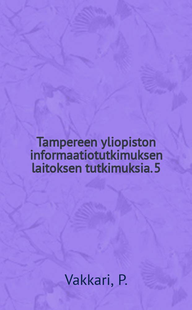 Tampereen yliopiston informaatiotutkimuksen laitoksen tutkimuksia. 5 : Vuosina 1965-1972 kirjastotutkinnon